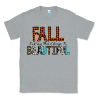 Heather Grey Fall Is Proof That Change Is Beautiful Classic Tee - CowhideDigitalArt