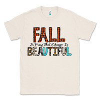 Natural Fall Is Proof That Change Is Beautiful Classic Tee - CowhideDigitalArt
