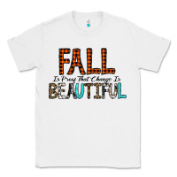 White Fall Is Proof That Change Is Beautiful Classic Tee - CowhideDigitalArt