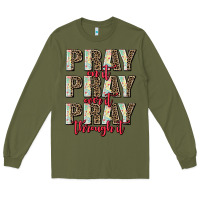 Army Green pray on it pray over it pray through it Long Sleeve Tee - AdoDesignShop