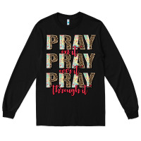 Black pray on it pray over it pray through it Long Sleeve Tee - AdoDesignShop