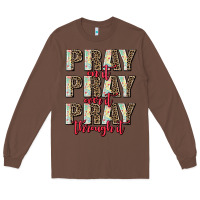 Chestnut pray on it pray over it pray through it Long Sleeve Tee - AdoDesignShop