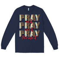 Navy pray on it pray over it pray through it Long Sleeve Tee - AdoDesignShop