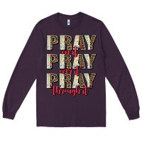 Plum pray on it pray over it pray through it Long Sleeve Tee - AdoDesignShop