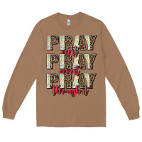 Toasted Coconut pray on it pray over it pray through it Long Sleeve Tee - AdoDesignShop
