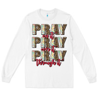White pray on it pray over it pray through it Long Sleeve Tee - AdoDesignShop