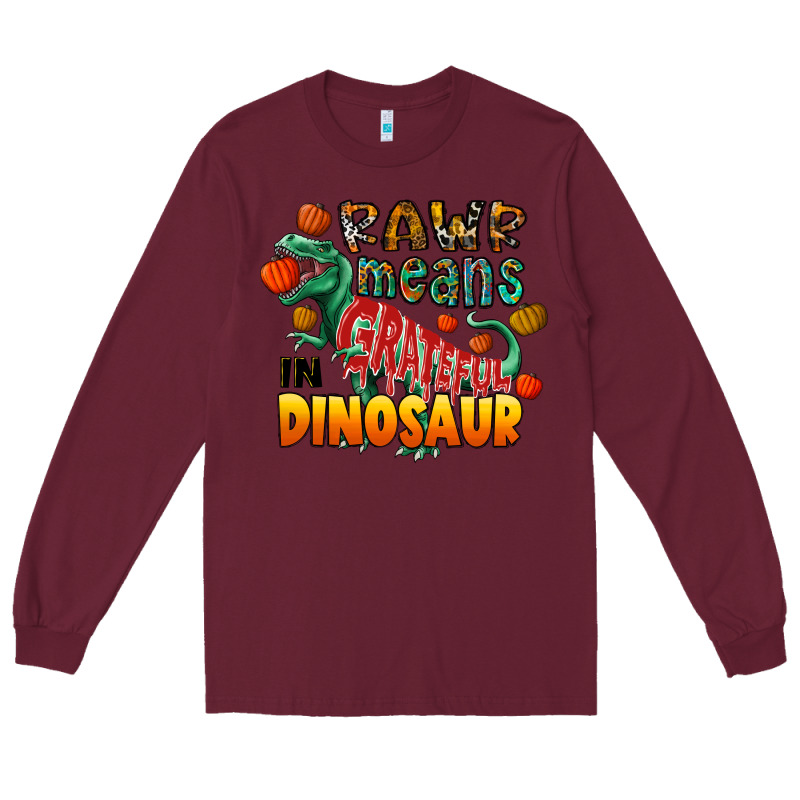 Rawr Means Grateful In Dinosaur Long Sleeve Tee by CowhideDigitalArt | Teevron