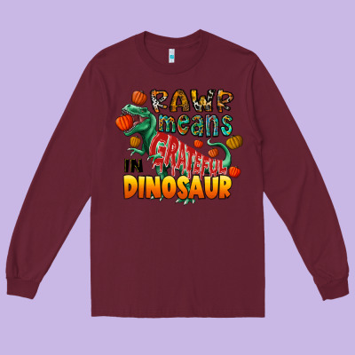 Rawr Means Grateful In Dinosaur Long Sleeve Tee Designed By Cowhidedigitalart