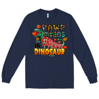 Navy rawr means grateful in dinosaur Long Sleeve Tee - CowhideDigitalArt