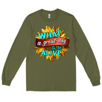 Army Green what a great day to be alive Long Sleeve Tee - HRA Design Shop
