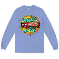 Colony Blue what a great day to be alive Long Sleeve Tee - HRA Design Shop