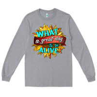 Heather Grey what a great day to be alive Long Sleeve Tee - HRA Design Shop
