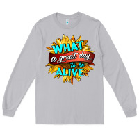Moon Dust what a great day to be alive Long Sleeve Tee - HRA Design Shop