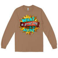 Toasted Coconut what a great day to be alive Long Sleeve Tee - HRA Design Shop