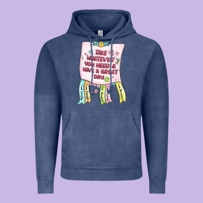 Vintage Hoodie take whatever you need  have a great day