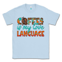 Dusty Blue coffee is my love language Classic Tee - HRA Design Shop