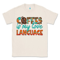 Natural coffee is my love language Classic Tee - HRA Design Shop