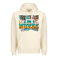 Sandshell trust me i am a nurse Premium Hoodie - AdoDesignShop
