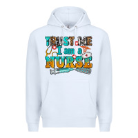 White trust me i am a nurse Premium Hoodie - AdoDesignShop