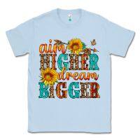 Dusty Blue aim higher dream bigger Classic Tee - HRA Design Shop