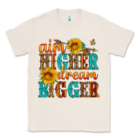 Natural aim higher dream bigger Classic Tee - HRA Design Shop