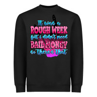 Black it was rough week but i didn't need bail money so Heavyweight Sweatshirt - MaliasSmallBusiness