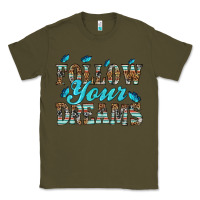 Army Green follow your dreams Classic Tee - HRA Design Shop
