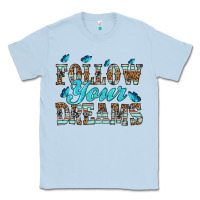 Dusty Blue follow your dreams Classic Tee - HRA Design Shop