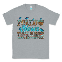 Heather Grey follow your dreams Classic Tee - HRA Design Shop