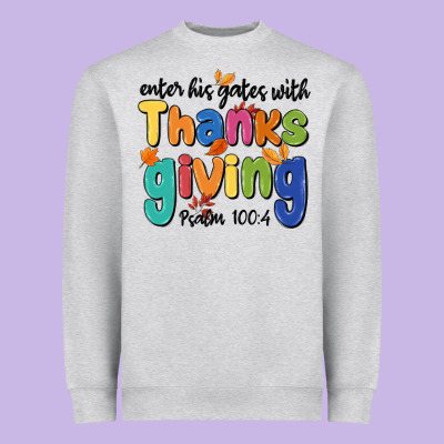 Heavyweight Sweatshirt enter his gates with thanksgiving psalm 100 4
