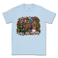 Dusty Blue cowboy take me away Classic Tee - SublimationCraftShop