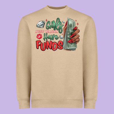 Heavyweight Sweatshirt girls just wanna have funds