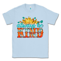 Dusty Blue always be kind Classic Tee - HRA Design Shop