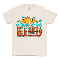 Natural always be kind Classic Tee - HRA Design Shop