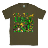 Army Green i dont need luck ive got jesus st. patricks day Classic Tee - Neo Western