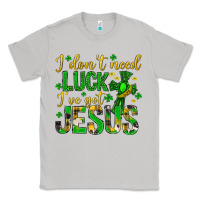 Moon Dust i dont need luck ive got jesus st. patricks day Classic Tee - Neo Western