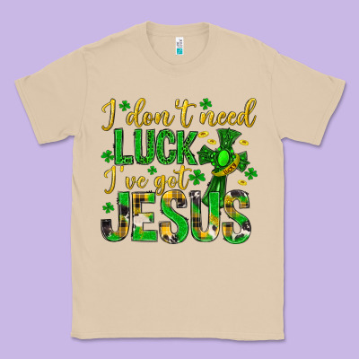 I Dont Need Luck Ive Got Jesus St. Patricks Day Classic Tee Designed By Neo Western