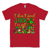 Red i dont need luck ive got jesus st. patricks day Classic Tee - Neo Western