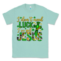 Seafoam i dont need luck ive got jesus st. patricks day Classic Tee - Neo Western