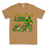 Toasted Coconut i dont need luck ive got jesus st. patricks day Classic Tee - Neo Western