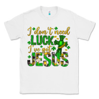 White i dont need luck ive got jesus st. patricks day Classic Tee - Neo Western