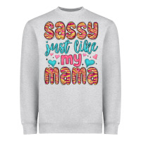 Sassy Just Like My Mama Heavyweight Sweatshirt | Teevron