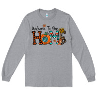 Heather Grey welcome to our home Long Sleeve Tee - CowhideDigitalArt