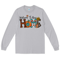 Moon Dust welcome to our home Long Sleeve Tee - CowhideDigitalArt