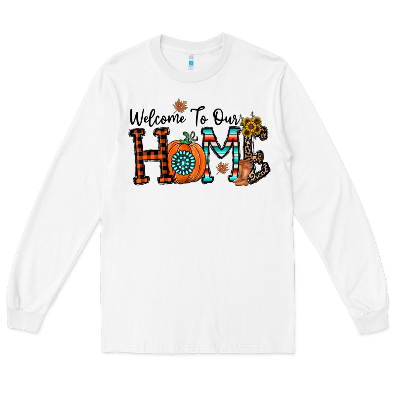 Welcome To Our Home Long Sleeve Tee by CowhideDigitalArt | Teevron