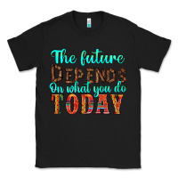 Black the future on what you do today Classic Tee - HRA Design Shop