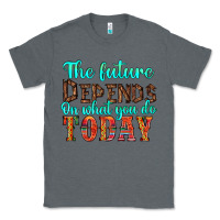 Charcoal Heather the future on what you do today Classic Tee - HRA Design Shop