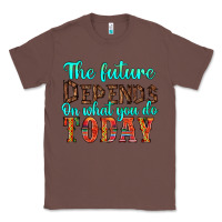 Chestnut the future on what you do today Classic Tee - HRA Design Shop