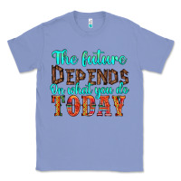 Colony Blue the future on what you do today Classic Tee - HRA Design Shop