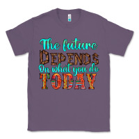 Lavender the future on what you do today Classic Tee - HRA Design Shop